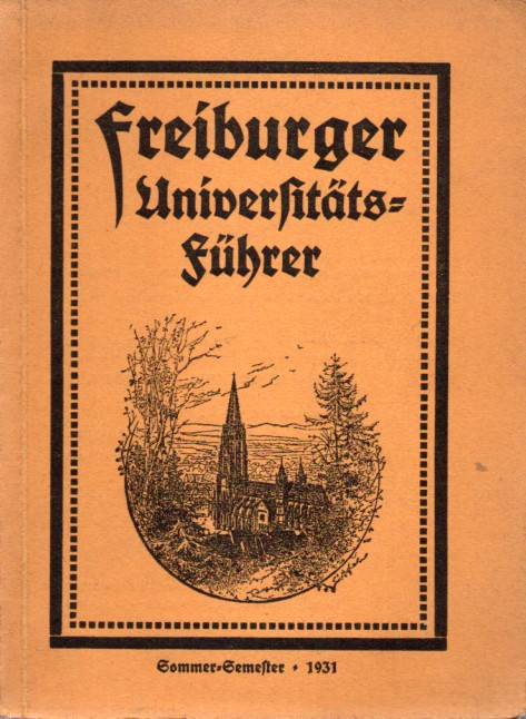 Freiburger Studentenschaft  Freiburger Universitätsführer Sommer-Semester 1931(zugleich 