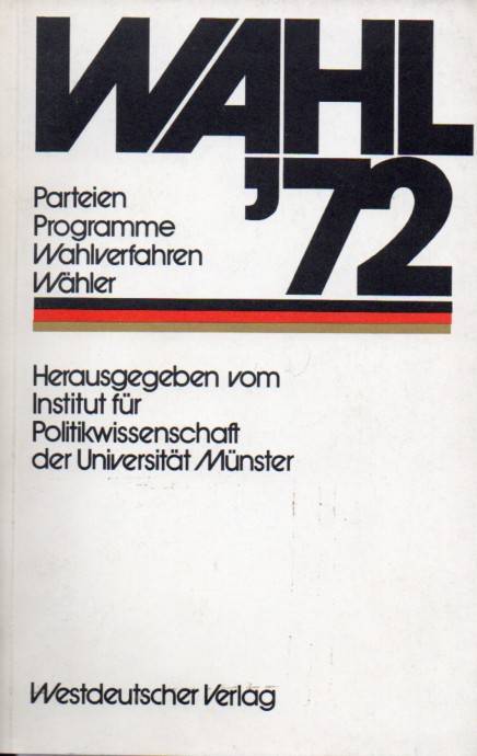 Institut für Politikwissensch.Uni Münster (Hsg.)  Wahl '72.Parteien.Programme.Wahlverfahren.Wähler 