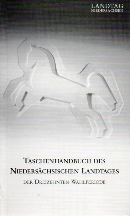 Der Präsident des Landtages Niedersachsens  Taschenhandbuch des Niedersächsischen Landtages der dreizehnten 