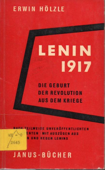 Hölzle,Erwin  Lenin 1917.Die Geburt der Revolution aus dem Kriege 