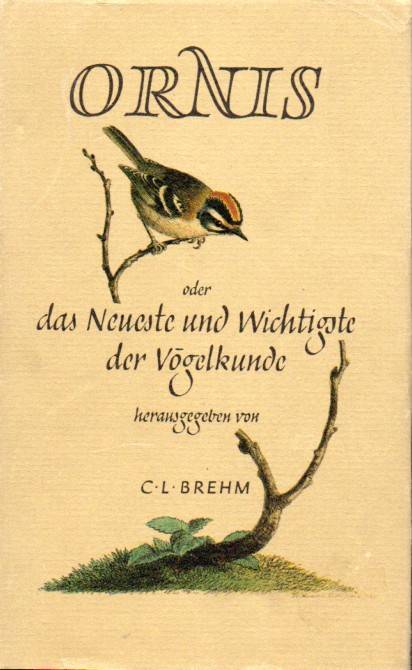 Brehm,Chr.L.  Ornis oder das Neueste und Wichtigste der Vögelkunde 