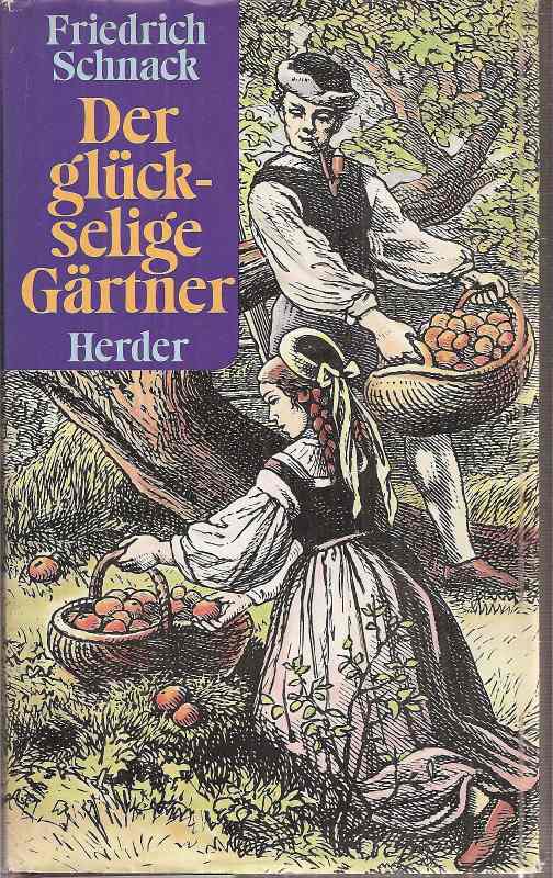 Schnack,Friedrich  Der glückselige Gärtner 