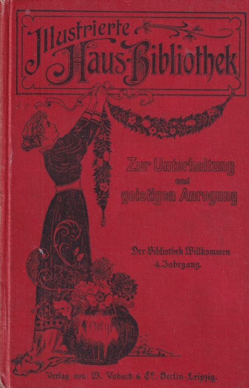 Illustrierte Haus-Bibliothek  Illustrierte Haus-Bibliothek 1.Jahrgang 1900 Band XI 