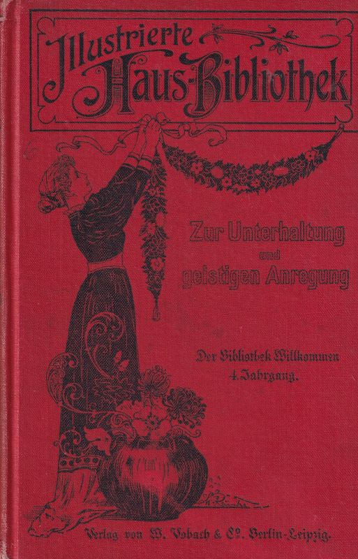 Illustrierte Haus-Bibliothek  Illustrierte Haus-Bibliothek 1.Jahrgang 1900 Band VI 