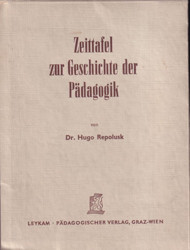 Repolusk,Hugo  Zeittafel zur Geschichte der Pädagogik 