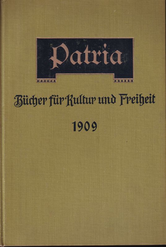 Naumann,Friedrich (Hrsg.)  Patria. Bücher für Kultur und Freiheit. 1909 