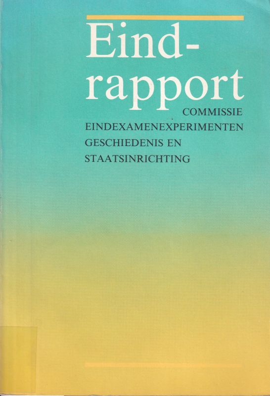 Ministerium für Bildung und Wissenschaft (Hrsg.)  Eindrapport Commissie Eindexamenexperimenten Geschiedenis en 