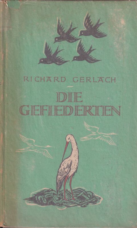 Gerlach,Richard  Die Gefiederten.Eine Galerie quicker Vögel 