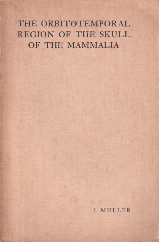 Muller,Johanna  The Orbitotemporal Region of the Skull of the Mammalia 