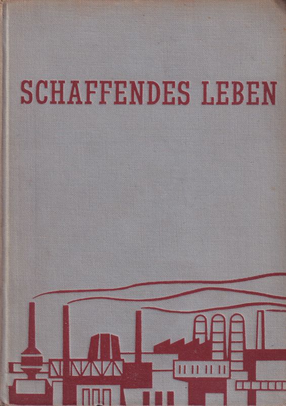 Bueschel,Willy+Walther Vontin Hsg.  Schaffendes Leben Ein Lesebuch für die berufstätige Jugend 