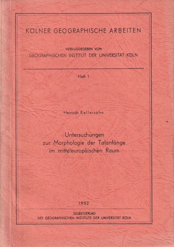 Kellersohn,Heinrich  Untersuchungen zur Morphologie der Talanfänge im mitteleuropäischen 