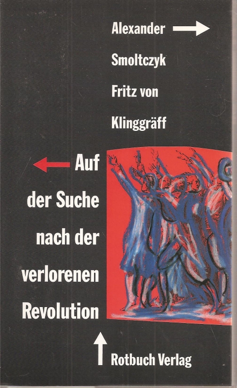 Smoltcyk,Alexander+Fritz von Klinggräff  Auf der Suche nach der verlorenen Revolution 