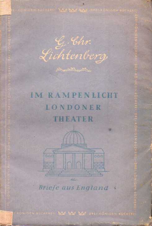 Lichtenberg,G.Chr.  Im Rampenlicht Londoner Theater (Briefe aus England) 