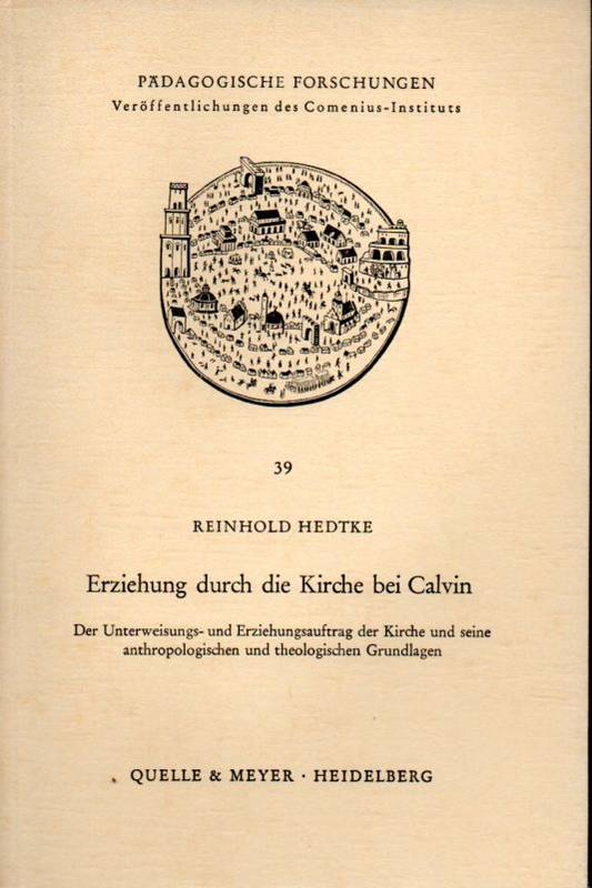 Hedtke,Reinhold  Erziehung durch die Kirche bei Calvin 