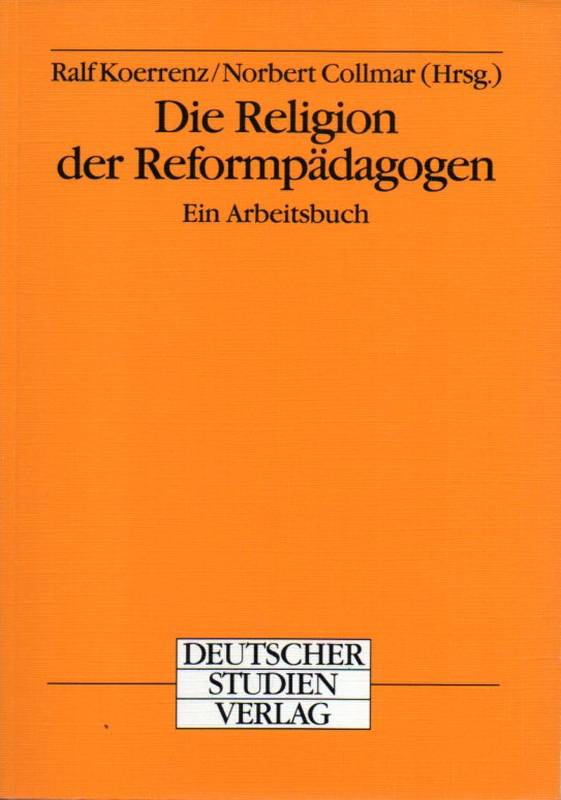 Koerrenz,Ralf und Norbert Collmar (Hsg.)  Die Religion der Reformpädagogen 