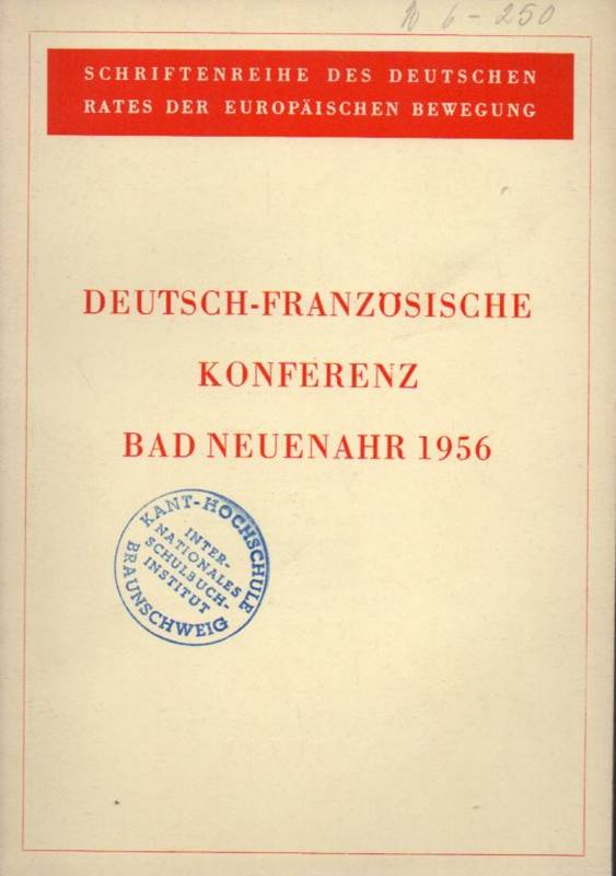 Deutscher Rat der Europäischen Bewegung  Deutsch-Französische Konfrenz Bad Neuenahr 1956 5-7,Oktober 1956 