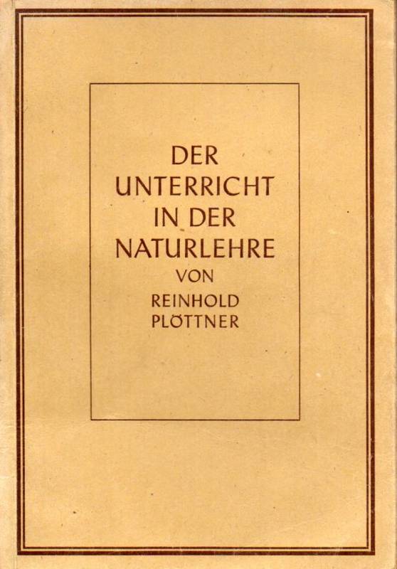 Plöttner,Reinhold und Josef Hartmann  Der Unterricht in der Naturlehre 