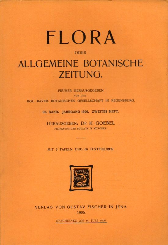 Flora oder Allgemeine Botanische Zeitung  Flora 96.Band.Jahrgang 1906 Erstes und Zweites Heft (2 Hefte) 