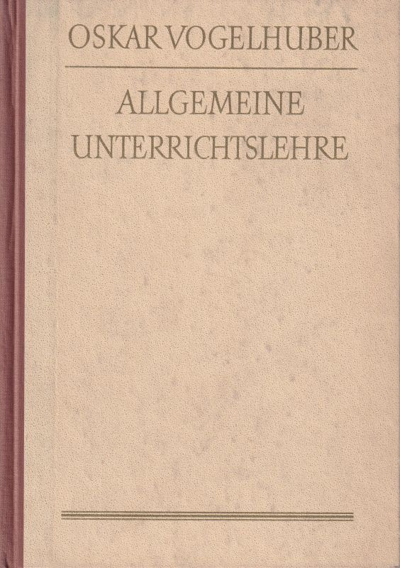 Vogelhuber,Oskar  Allgemeine Unterrichtslehre 