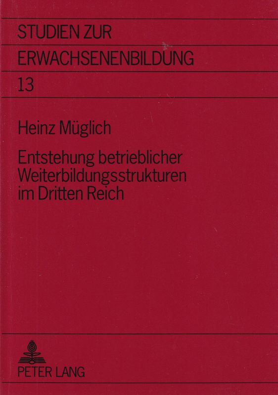 Müglich,Heinz  Entstehung betrieblicher Weiterbildungsstrukturen im Dritten Reich 