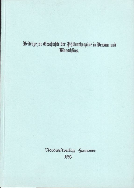 Ulysses von Salis  Beiträge zur Geschichte der Philantropine in Dessau und Marschlins 