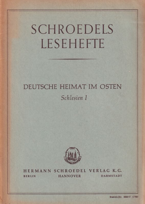 Schlesien : Schroedels Lesehefte  Deutsche Heimat im Osten.Schlesien I und II 