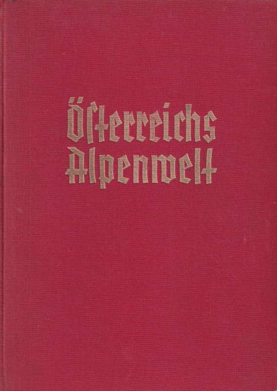 Benesch,Erwin  Österreichs Alpenwelt - Über Berg und Tal vom Bodensee bis zum 