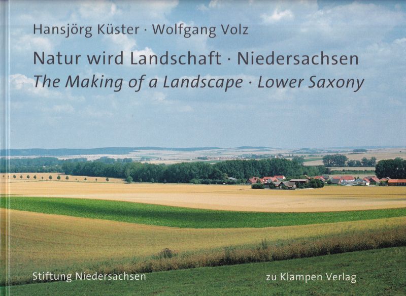 Küster,Hansjörg und Wolfgang Volz  Natur wird Landschaft - Niedersachsen 
