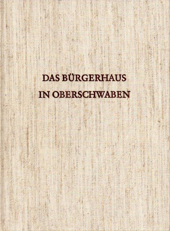 Oberschwaben: Ossenberg,Horst  Das Bürgerhaus in Oberschwaben 