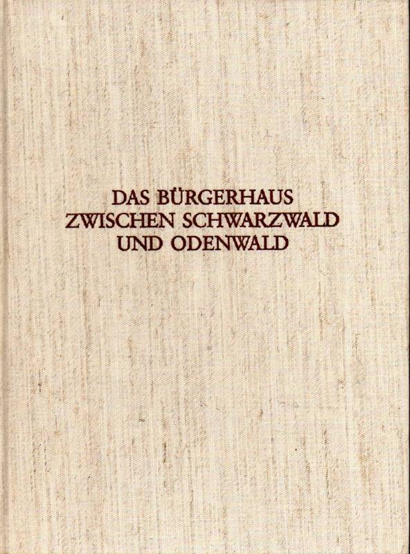 Schwarzwald: Huxold,Erwin  Das Bürgerhaus zwischen Schwarzwald und Odenwald 