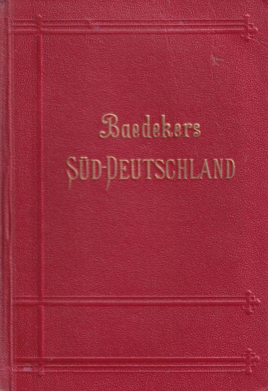 Süddeutschland: Baedeker,Karl  Süddeutschland-Oberrhein,Baden,Württemberg,Bayern und die 