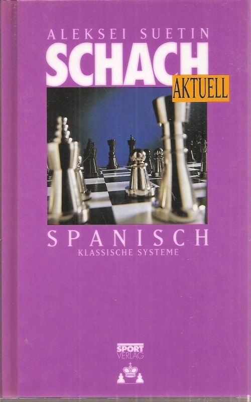 Suetin,Aleksei  Spanisch Klassisches Systeme und Offene Verteidigung 