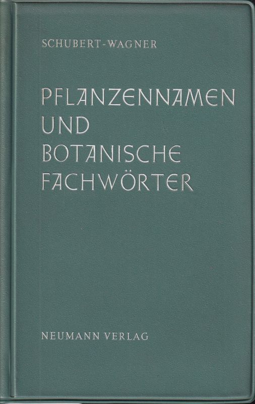 Schubert,R. und G.Wagner  Pflanzennamen und botanische Fachwörter 