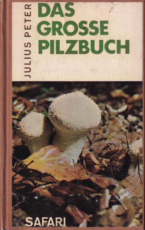 Peter,Julius  Das große Pilzbuch 