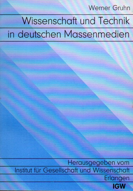 Gruhn,Werner  Wissenschaft und Technik in deutschen Massenmedien 