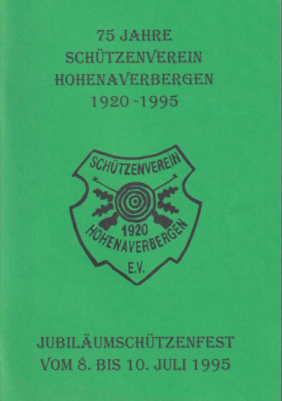 Schützenverein Hohenaverbergen e.V.  75 Jahre Schützenverein Hohenaverbergen e.V. 1920-1995 