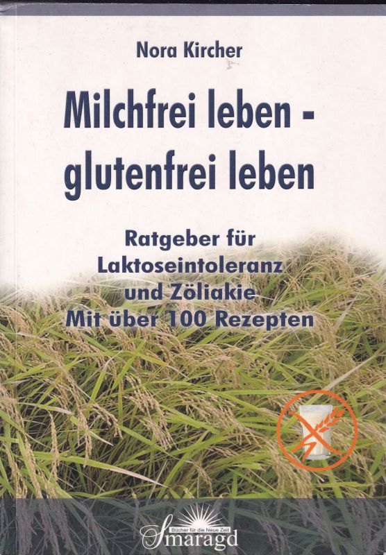 Kircher,Nora  Milchfrei leben - glutenfrei leben 