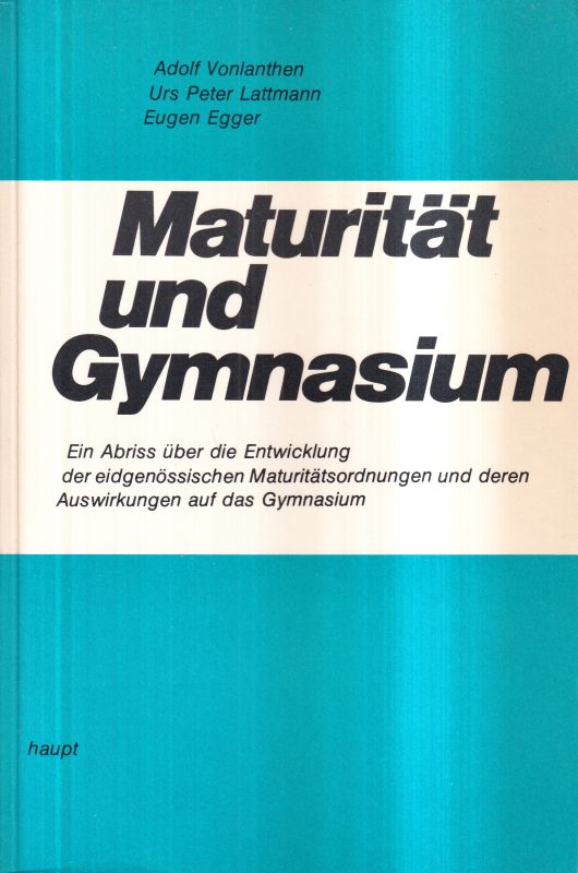 Vonlanthen,Adolf und Urs Peter Lattmann und and.  Maturität und Gymnasium 