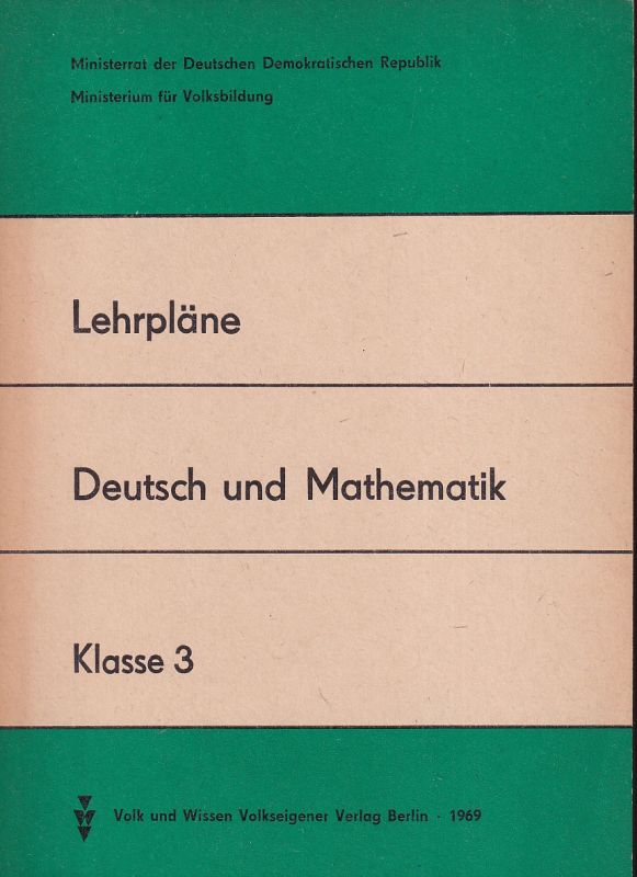 Ministerium für Volksbildung der DDR  Lehrpläne Deutsch und Mathematik Klasse 3 