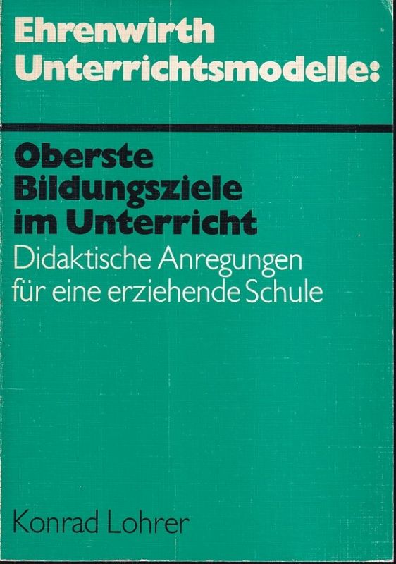 Lohrer,Konrad  Oberste Bildungsziele im Unterricht 