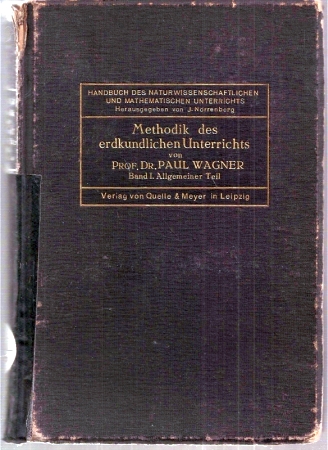 Wagner,P.  Methodik des erdkundlichen Unterrichts 1.Teil - Allgemeiner Teil 