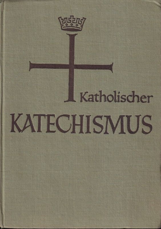 Katholischer Katechismus  Katholischer Katechismus der Bistümer Deutschlands Ausgabe für die 