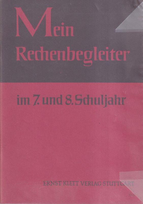 Gschwindt,Friedrich  Mein Rechenbegleiter im 5. und 6.Schuljahr und 7. und 8.Schuljahr 