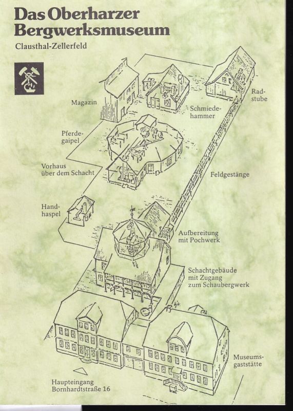Oberharzer Bergwerksmuseum  Das Oberharzer Bergwerksmuseum Clausthal-Zellerfeld 