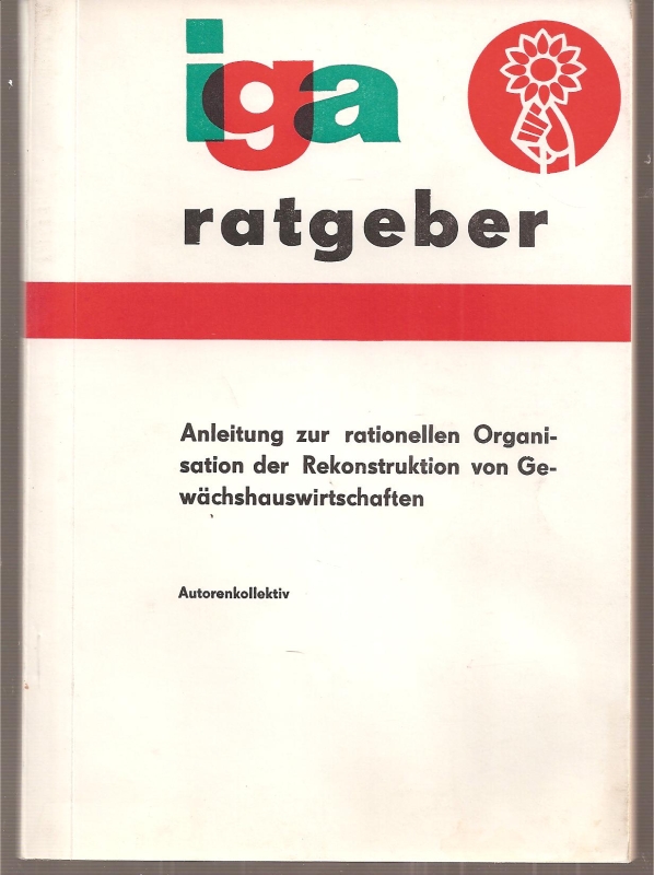 Internationale Gartenbauausstellung der DDR  Anleitung zur rationellen Organisation der Rekonstruktion von 