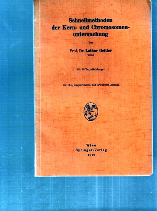Geitler,Lothar  Schnellmethoden der Kern- und Chromosomenuntersuchung 