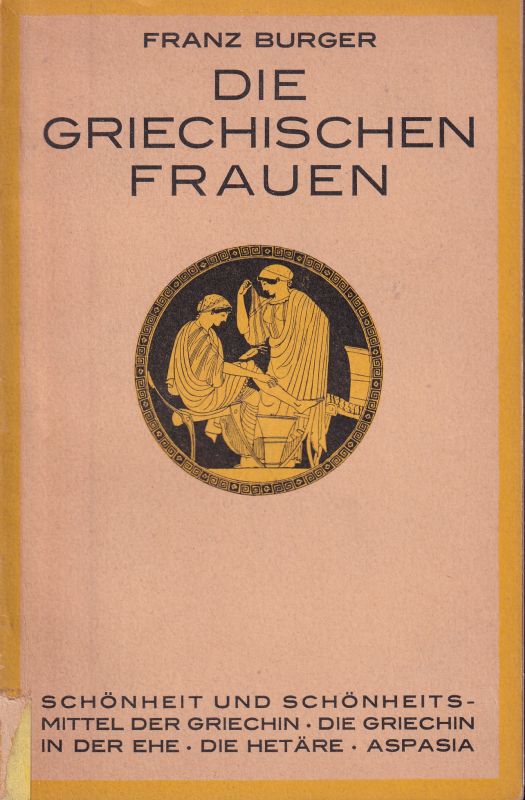 Burger,Franz  Die griechischen Frauen 