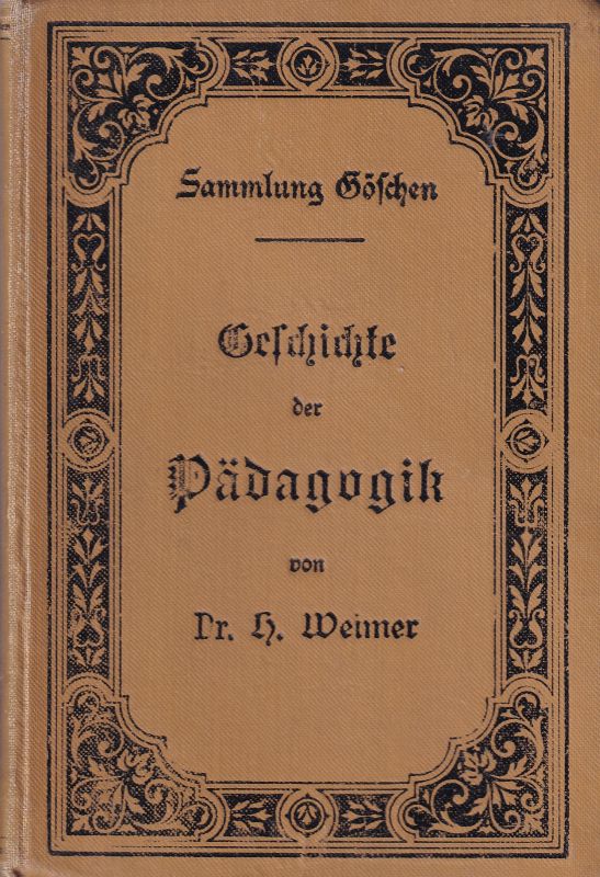 Weimer,H.  Geschichte der Pädagogik 