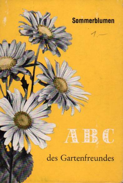 Jacobi,Karlheinz  ABC des Gartenfreundes Sommerblumen 