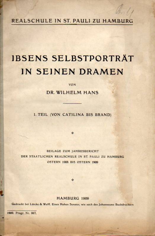 Hans,Dr. Wilhelm  Ibsens Selbstporträt in seinen Dramen,1.Teil ( von Catilina bis Brand) 